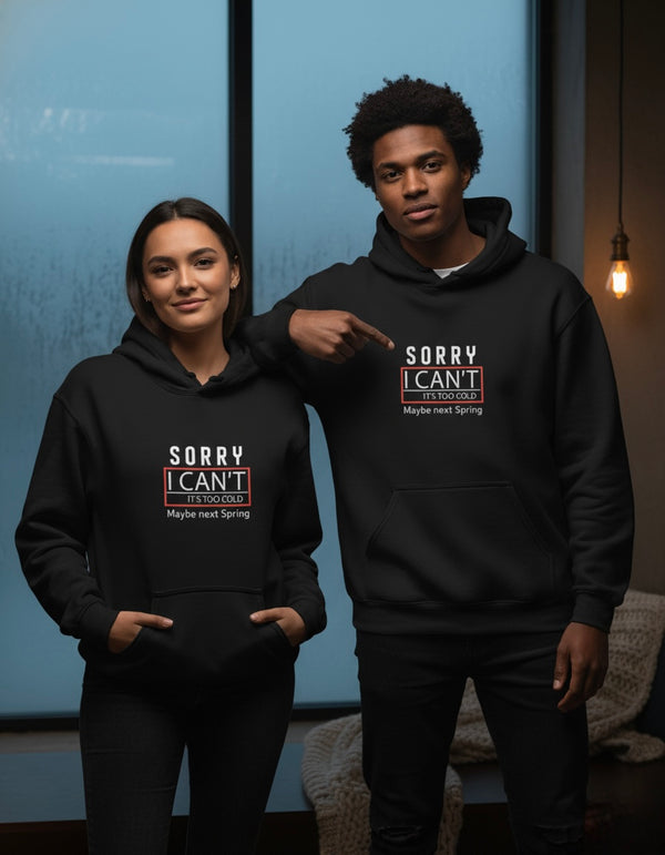 It's Too Cold|Unisex Hoodie